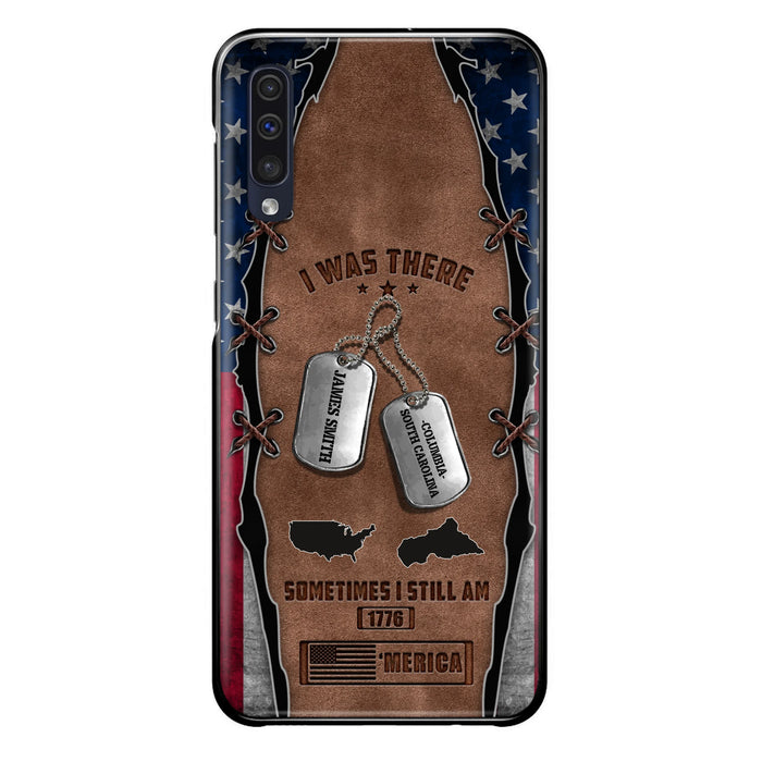 Custom Personalized Veteran Phone Case - Gift Idea For Father/ Veteran/ Independence Day - I Was There Sometimes I Still Am - Case For iPhone And Samsung