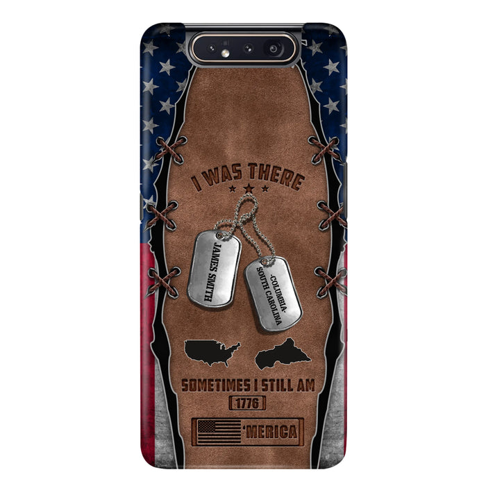 Custom Personalized Veteran Phone Case - Gift Idea For Father/ Veteran/ Independence Day - I Was There Sometimes I Still Am - Case For iPhone And Samsung