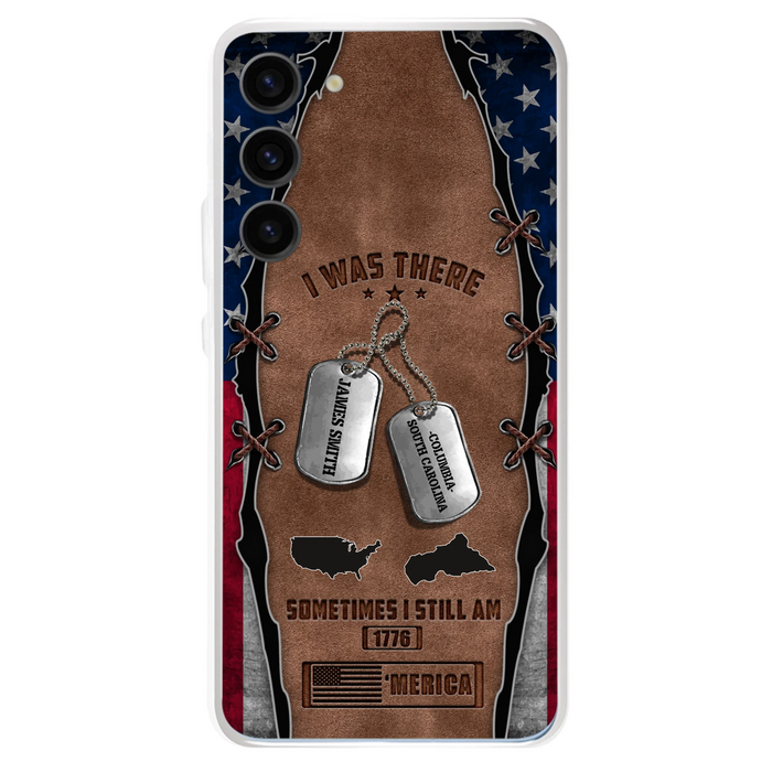 Custom Personalized Veteran Phone Case - Gift Idea For Father/ Veteran/ Independence Day - I Was There Sometimes I Still Am - Case For iPhone And Samsung
