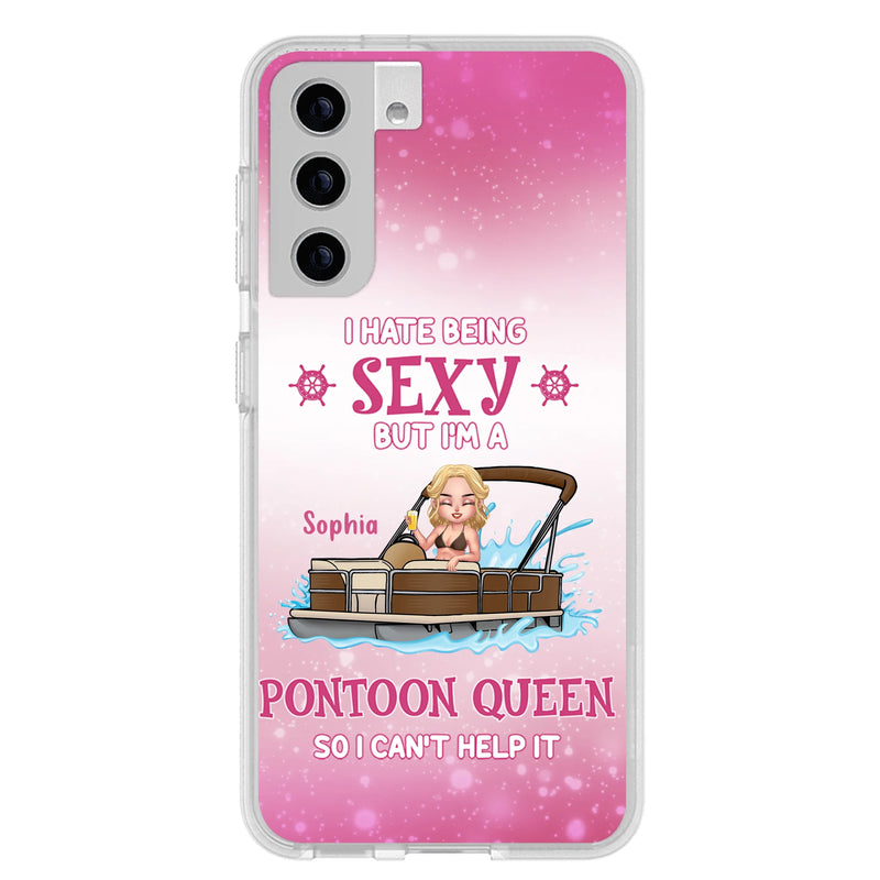 Custom Personalized Pontoon Queen Phone Case - Gift Idea For Pontoon Lover - I Hate Being Sexy But I'm A Pontoon Queen So I Can't Help It - Case For iPhone And Samsung