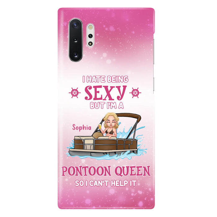 Custom Personalized Pontoon Queen Phone Case - Gift Idea For Pontoon Lover - I Hate Being Sexy But I'm A Pontoon Queen So I Can't Help It - Case For iPhone And Samsung