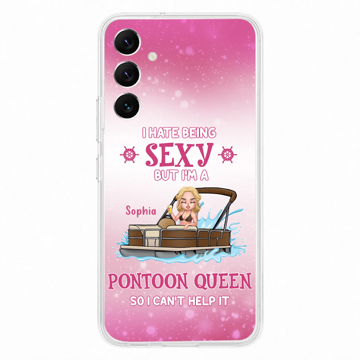 Custom Personalized Pontoon Queen Phone Case - Gift Idea For Pontoon Lover - I Hate Being Sexy But I'm A Pontoon Queen So I Can't Help It - Case For iPhone And Samsung