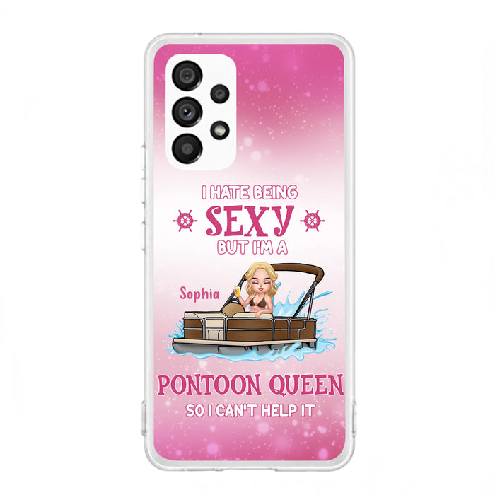 Custom Personalized Pontoon Queen Phone Case - Gift Idea For Pontoon Lover - I Hate Being Sexy But I'm A Pontoon Queen So I Can't Help It - Case For iPhone And Samsung