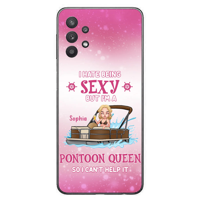 Custom Personalized Pontoon Queen Phone Case - Gift Idea For Pontoon Lover - I Hate Being Sexy But I'm A Pontoon Queen So I Can't Help It - Case For iPhone And Samsung