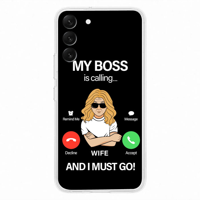 Custom Personalized Wife Phone Case - Gift for Couple - My Boss Is Calling And I Must Go - Case For iPhone/Samsung