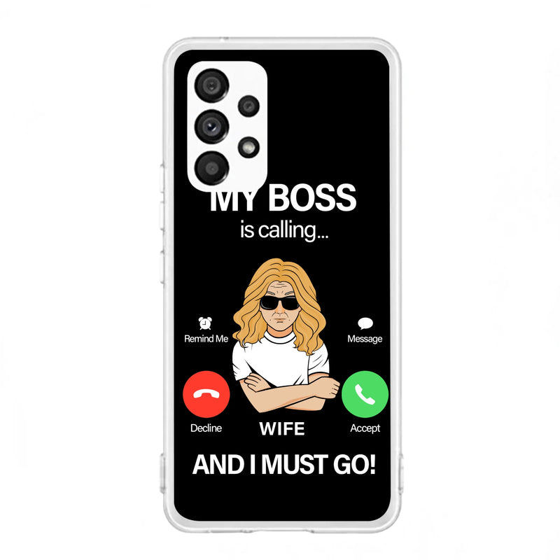 Custom Personalized Wife Phone Case - Gift for Couple - My Boss Is Calling And I Must Go - Case For iPhone/Samsung