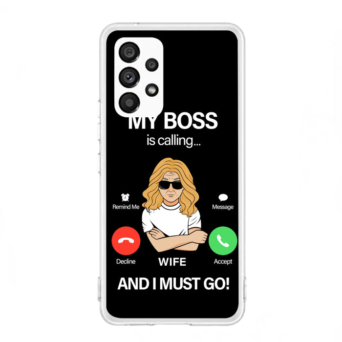 Custom Personalized Wife Phone Case - Gift for Couple - My Boss Is Calling And I Must Go - Case For iPhone/Samsung