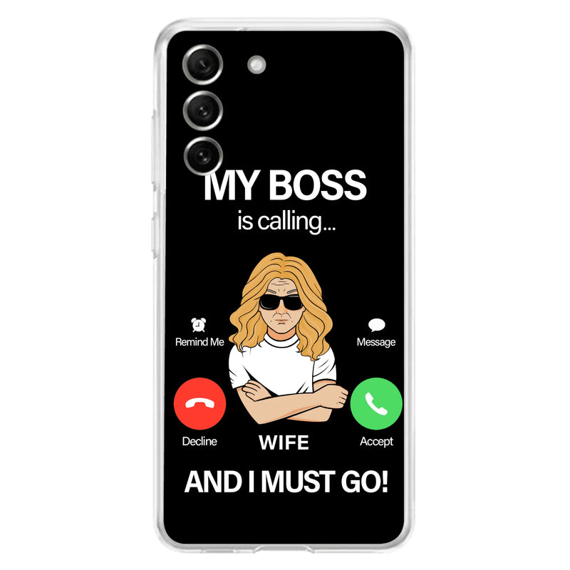 Custom Personalized Wife Phone Case - Gift for Couple - My Boss Is Calling And I Must Go - Case For iPhone/Samsung