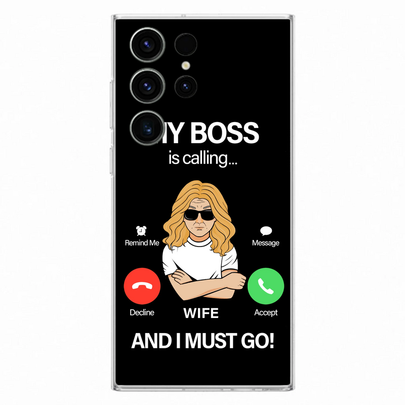 Custom Personalized Wife Phone Case - Gift for Couple - My Boss Is Calling And I Must Go - Case For iPhone/Samsung