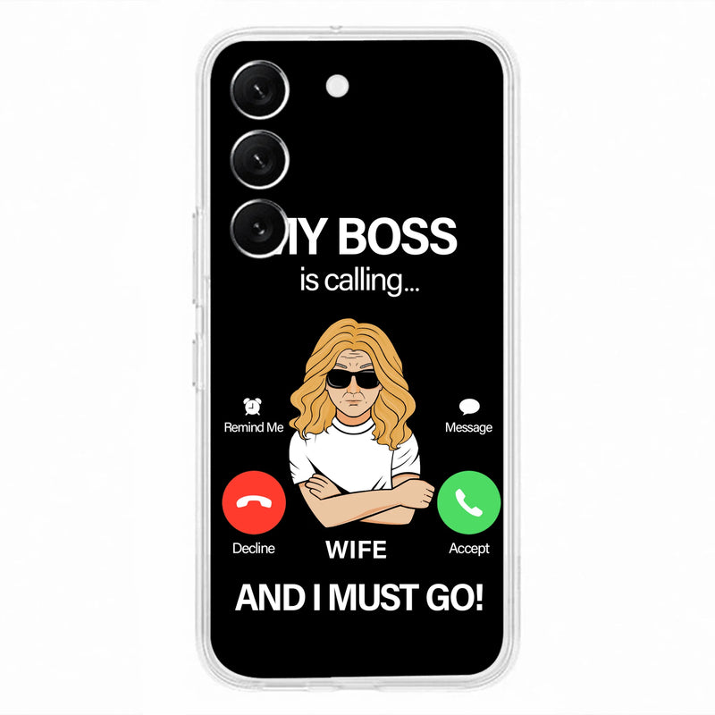 Custom Personalized Wife Phone Case - Gift for Couple - My Boss Is Calling And I Must Go - Case For iPhone/Samsung