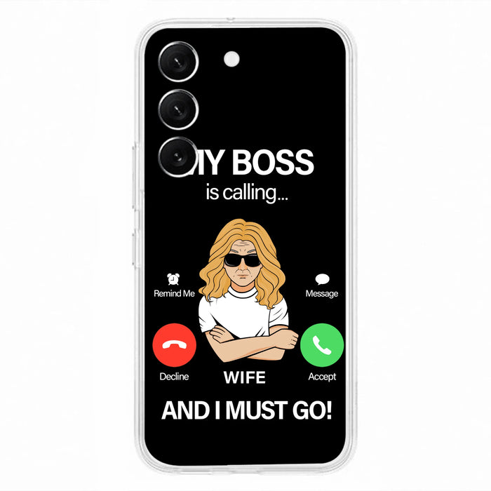Custom Personalized Wife Phone Case - Gift for Couple - My Boss Is Calling And I Must Go - Case For iPhone/Samsung