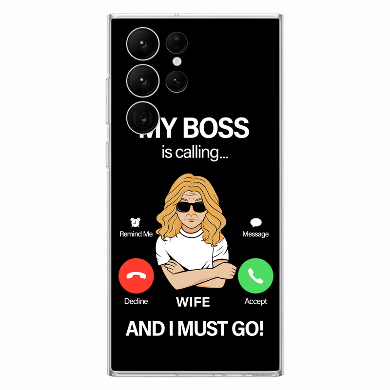 Custom Personalized Wife Phone Case - Gift for Couple - My Boss Is Calling And I Must Go - Case For iPhone/Samsung