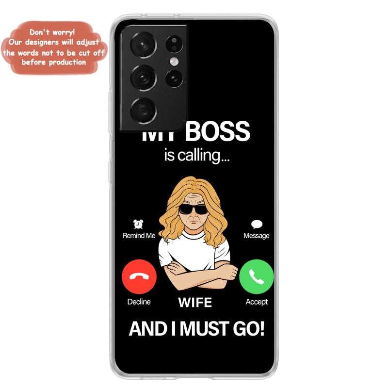 Custom Personalized Wife Phone Case - Gift for Couple - My Boss Is Calling And I Must Go - Case For iPhone/Samsung