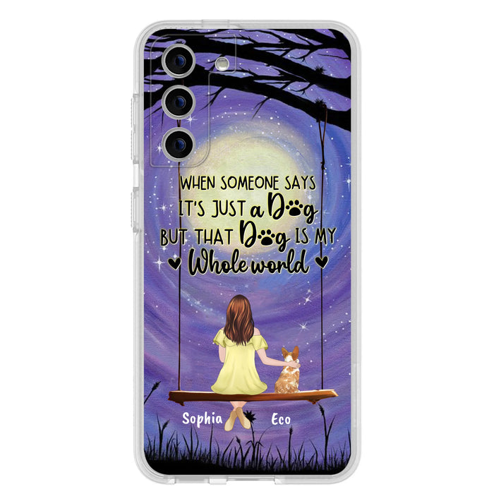 Custom Personalized When Some One Says Pet Mom/ Dad Phone Case - Man/ Woman With Upto 6 Pets - Gift Idea For Dog/ Cat Lover - That Dog Is My Whole World - Case For iPhone And Samsung