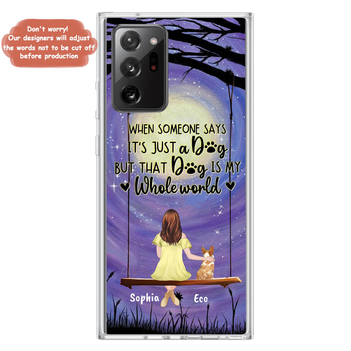 Custom Personalized When Some One Says Pet Mom/ Dad Phone Case - Man/ Woman With Upto 6 Pets - Gift Idea For Dog/ Cat Lover - That Dog Is My Whole World - Case For iPhone And Samsung