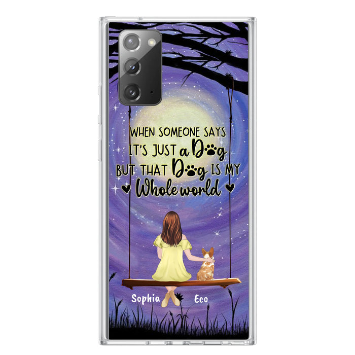 Custom Personalized When Some One Says Pet Mom/ Dad Phone Case - Man/ Woman With Upto 6 Pets - Gift Idea For Dog/ Cat Lover - That Dog Is My Whole World - Case For iPhone And Samsung