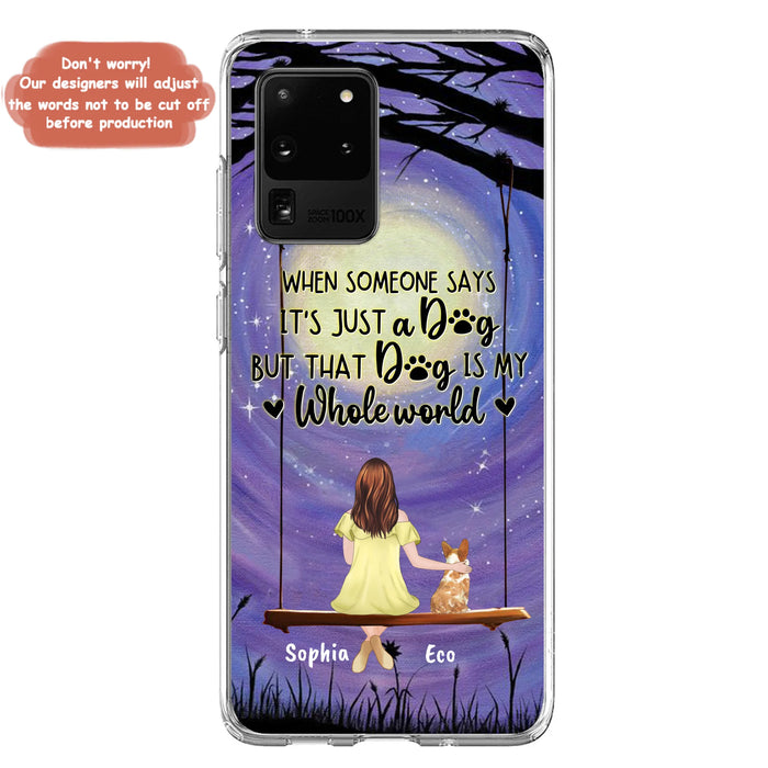 Custom Personalized When Some One Says Pet Mom/ Dad Phone Case - Man/ Woman With Upto 6 Pets - Gift Idea For Dog/ Cat Lover - That Dog Is My Whole World - Case For iPhone And Samsung