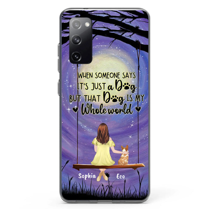 Custom Personalized When Some One Says Pet Mom/ Dad Phone Case - Man/ Woman With Upto 6 Pets - Gift Idea For Dog/ Cat Lover - That Dog Is My Whole World - Case For iPhone And Samsung