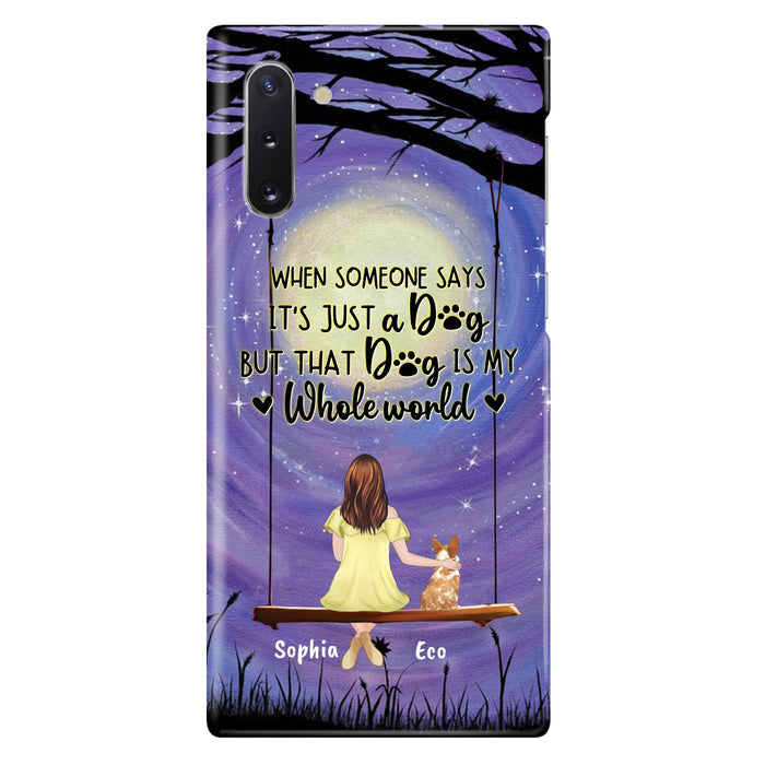 Custom Personalized When Some One Says Pet Mom/ Dad Phone Case - Man/ Woman With Upto 6 Pets - Gift Idea For Dog/ Cat Lover - That Dog Is My Whole World - Case For iPhone And Samsung