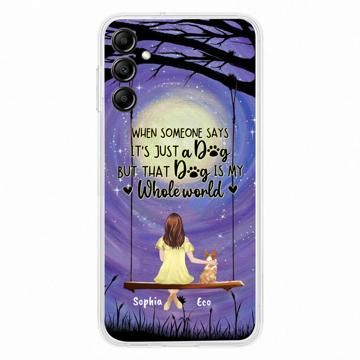 Custom Personalized When Some One Says Pet Mom/ Dad Phone Case - Man/ Woman With Upto 6 Pets - Gift Idea For Dog/ Cat Lover - That Dog Is My Whole World - Case For iPhone And Samsung