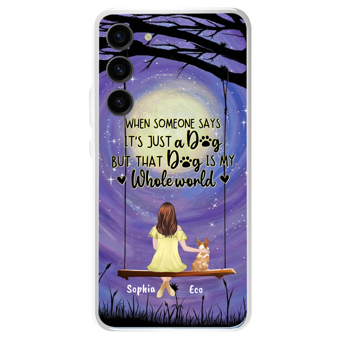 Custom Personalized When Some One Says Pet Mom/ Dad Phone Case - Man/ Woman With Upto 6 Pets - Gift Idea For Dog/ Cat Lover - That Dog Is My Whole World - Case For iPhone And Samsung