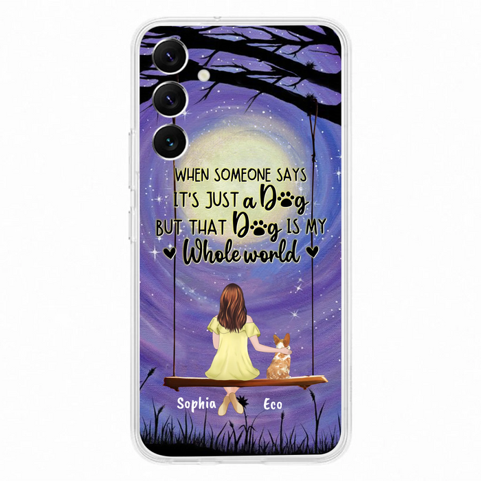 Custom Personalized When Some One Says Pet Mom/ Dad Phone Case - Man/ Woman With Upto 6 Pets - Gift Idea For Dog/ Cat Lover - That Dog Is My Whole World - Case For iPhone And Samsung