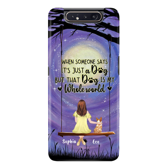 Custom Personalized When Some One Says Pet Mom/ Dad Phone Case - Man/ Woman With Upto 6 Pets - Gift Idea For Dog/ Cat Lover - That Dog Is My Whole World - Case For iPhone And Samsung