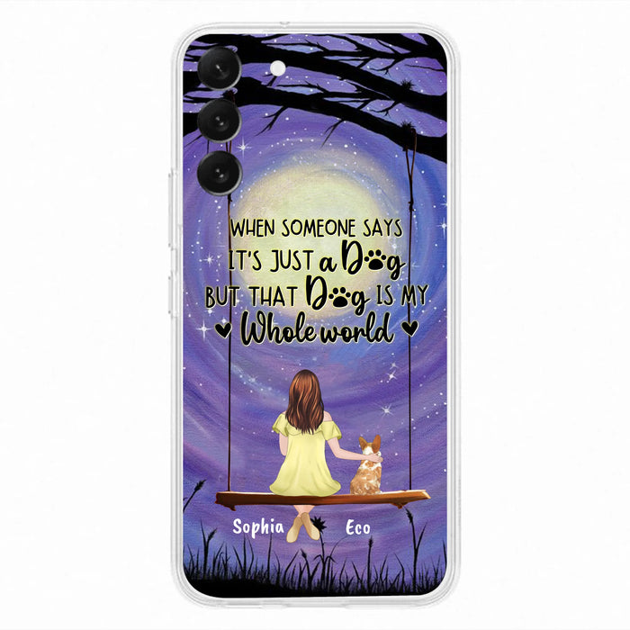 Custom Personalized When Some One Says Pet Mom/ Dad Phone Case - Man/ Woman With Upto 6 Pets - Gift Idea For Dog/ Cat Lover - That Dog Is My Whole World - Case For iPhone And Samsung