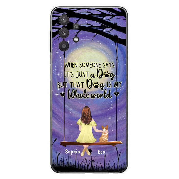 Custom Personalized When Some One Says Pet Mom/ Dad Phone Case - Man/ Woman With Upto 6 Pets - Gift Idea For Dog/ Cat Lover - That Dog Is My Whole World - Case For iPhone And Samsung