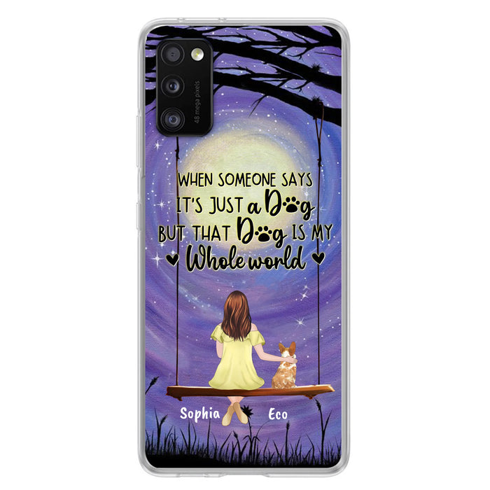 Custom Personalized When Some One Says Pet Mom/ Dad Phone Case - Man/ Woman With Upto 6 Pets - Gift Idea For Dog/ Cat Lover - That Dog Is My Whole World - Case For iPhone And Samsung