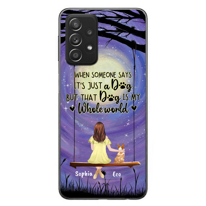 Custom Personalized When Some One Says Pet Mom/ Dad Phone Case - Man/ Woman With Upto 6 Pets - Gift Idea For Dog/ Cat Lover - That Dog Is My Whole World - Case For iPhone And Samsung