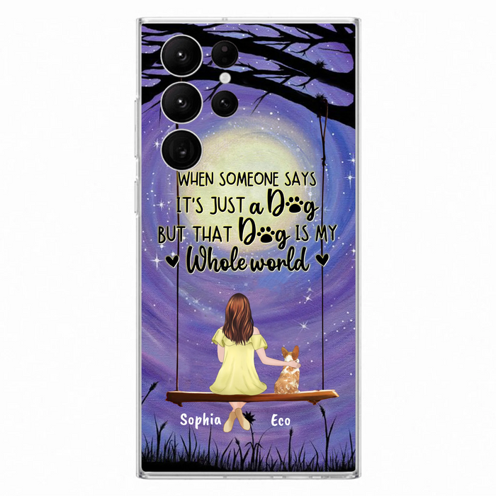 Custom Personalized When Some One Says Pet Mom/ Dad Phone Case - Man/ Woman With Upto 6 Pets - Gift Idea For Dog/ Cat Lover - That Dog Is My Whole World - Case For iPhone And Samsung