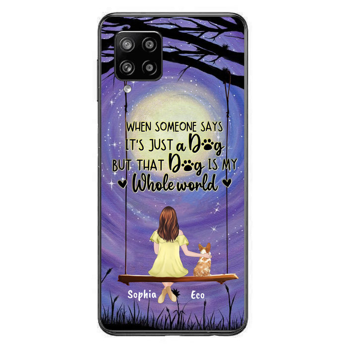 Custom Personalized When Some One Says Pet Mom/ Dad Phone Case - Man/ Woman With Upto 6 Pets - Gift Idea For Dog/ Cat Lover - That Dog Is My Whole World - Case For iPhone And Samsung