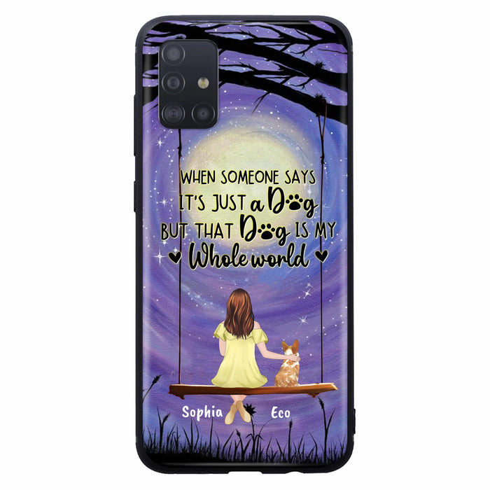Custom Personalized When Some One Says Pet Mom/ Dad Phone Case - Man/ Woman With Upto 6 Pets - Gift Idea For Dog/ Cat Lover - That Dog Is My Whole World - Case For iPhone And Samsung