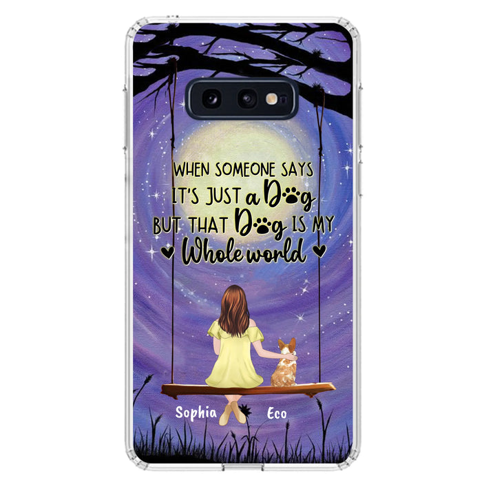 Custom Personalized When Some One Says Pet Mom/ Dad Phone Case - Man/ Woman With Upto 6 Pets - Gift Idea For Dog/ Cat Lover - That Dog Is My Whole World - Case For iPhone And Samsung