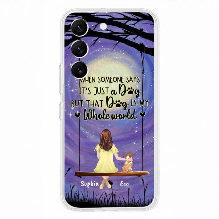 Custom Personalized When Some One Says Pet Mom/ Dad Phone Case - Man/ Woman With Upto 6 Pets - Gift Idea For Dog/ Cat Lover - That Dog Is My Whole World - Case For iPhone And Samsung