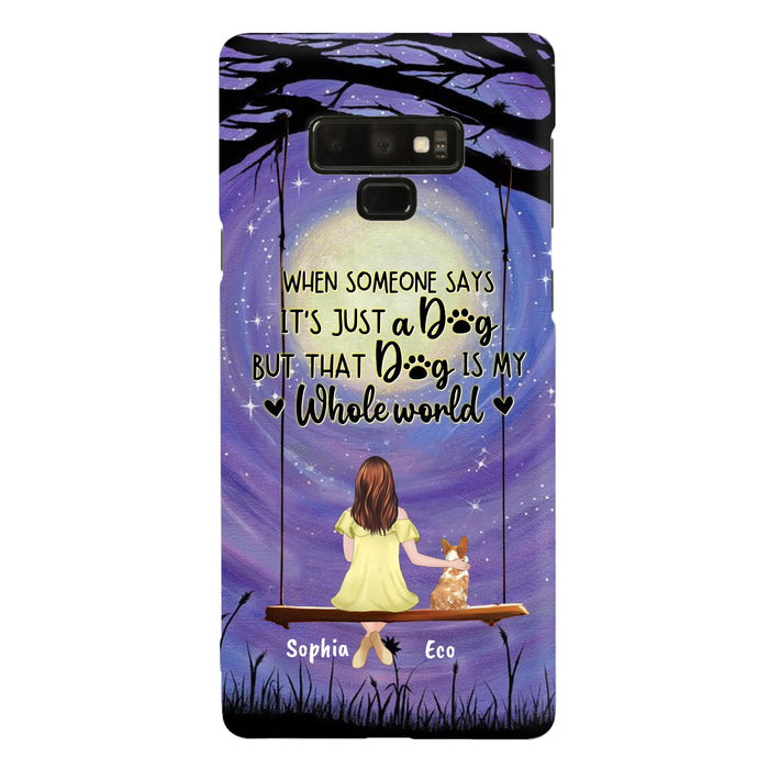 Custom Personalized When Some One Says Pet Mom/ Dad Phone Case - Man/ Woman With Upto 6 Pets - Gift Idea For Dog/ Cat Lover - That Dog Is My Whole World - Case For iPhone And Samsung