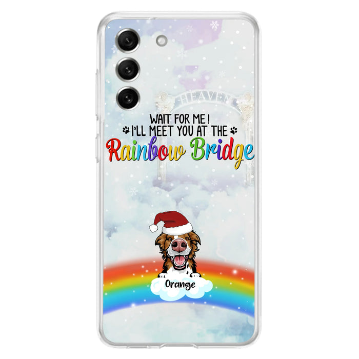 Custom Personalized Memorial Pets At Rainbow Bridge Phone Case - Upto 5 Pets - Memorial Gift For Dog Lovers/Cat Lovers - Wait For Me! I'll Meet You At The Rainbow Bridge - For iPhone And Samsung Phone Case
