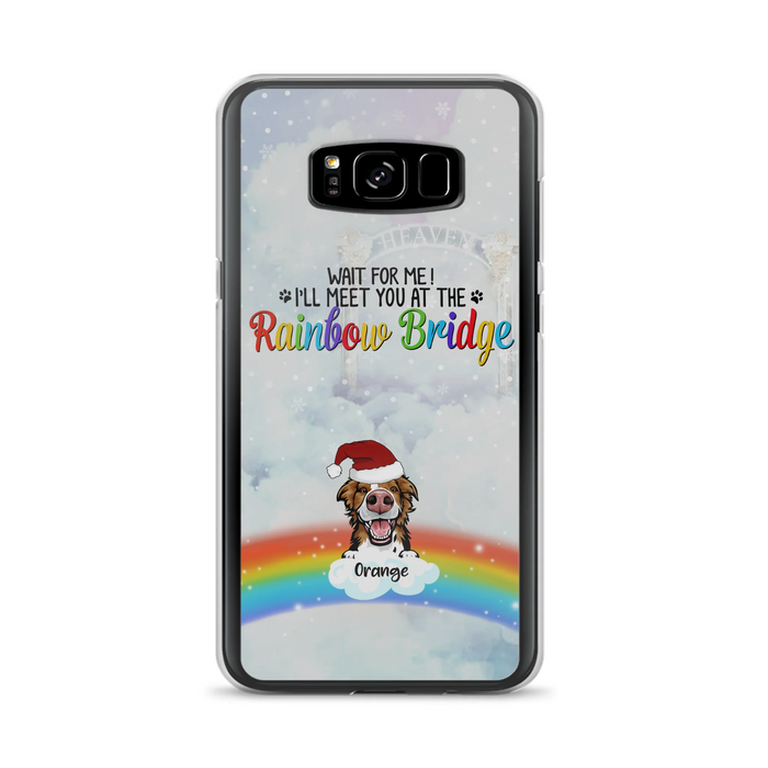 Custom Personalized Memorial Pets At Rainbow Bridge Phone Case - Upto 5 Pets - Memorial Gift For Dog Lovers/Cat Lovers - Wait For Me! I'll Meet You At The Rainbow Bridge - For iPhone And Samsung Phone Case