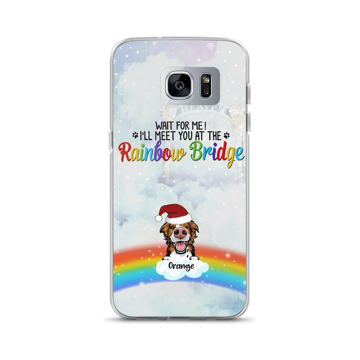Custom Personalized Memorial Pets At Rainbow Bridge Phone Case - Upto 5 Pets - Memorial Gift For Dog Lovers/Cat Lovers - Wait For Me! I'll Meet You At The Rainbow Bridge - For iPhone And Samsung Phone Case