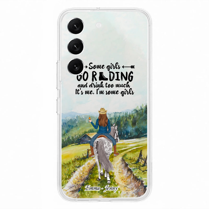 Custom Personalized Riding Horse Phone Case - Upto 2 Girls - Best Gift For Horse Lover/Friends - Some Girls Go Riding And Drink Too Much It's Me - Case For Iphone/Samsung
