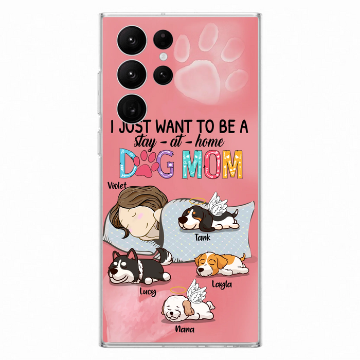 Custom Personalized Dog Mom Phone Case - Upto 4 Dogs - Best Gift For Dog Lover - I Just Want To Be A Stay At Home Dog Mom - Case For iPhone And Samsung