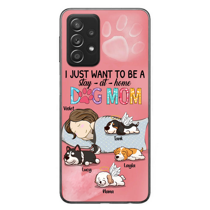 Custom Personalized Dog Mom Phone Case - Upto 4 Dogs - Best Gift For Dog Lover - I Just Want To Be A Stay At Home Dog Mom - Case For iPhone And Samsung