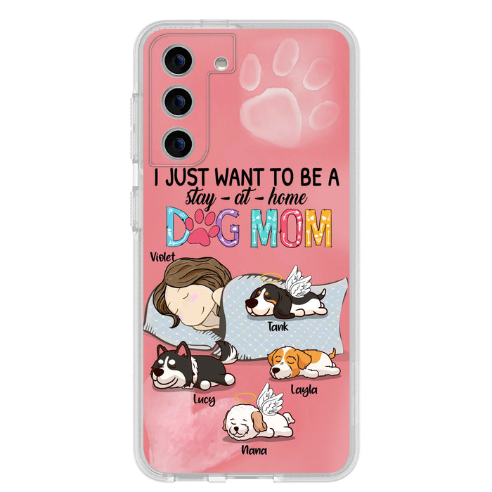 Custom Personalized Dog Mom Phone Case - Upto 4 Dogs - Best Gift For Dog Lover - I Just Want To Be A Stay At Home Dog Mom - Case For iPhone And Samsung