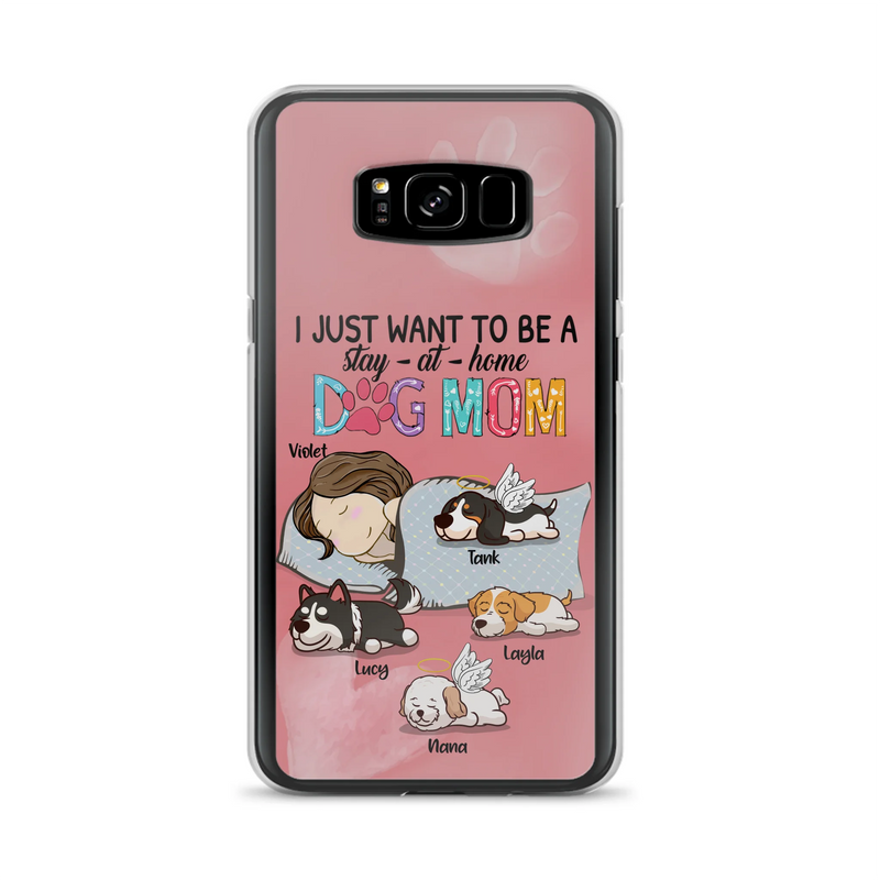 Custom Personalized Dog Mom Phone Case - Upto 4 Dogs - Best Gift For Dog Lover - I Just Want To Be A Stay At Home Dog Mom - Case For iPhone And Samsung
