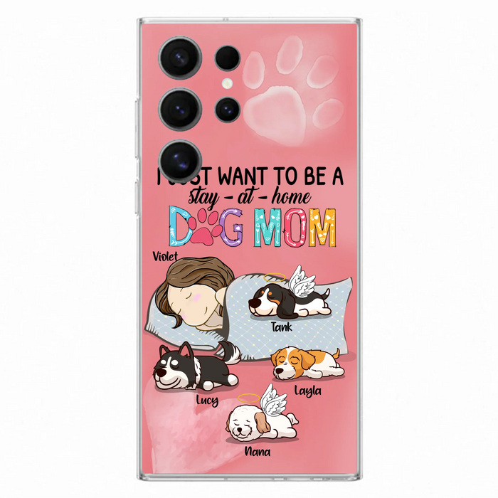 Custom Personalized Dog Mom Phone Case - Upto 4 Dogs - Best Gift For Dog Lover - I Just Want To Be A Stay At Home Dog Mom - Case For iPhone And Samsung