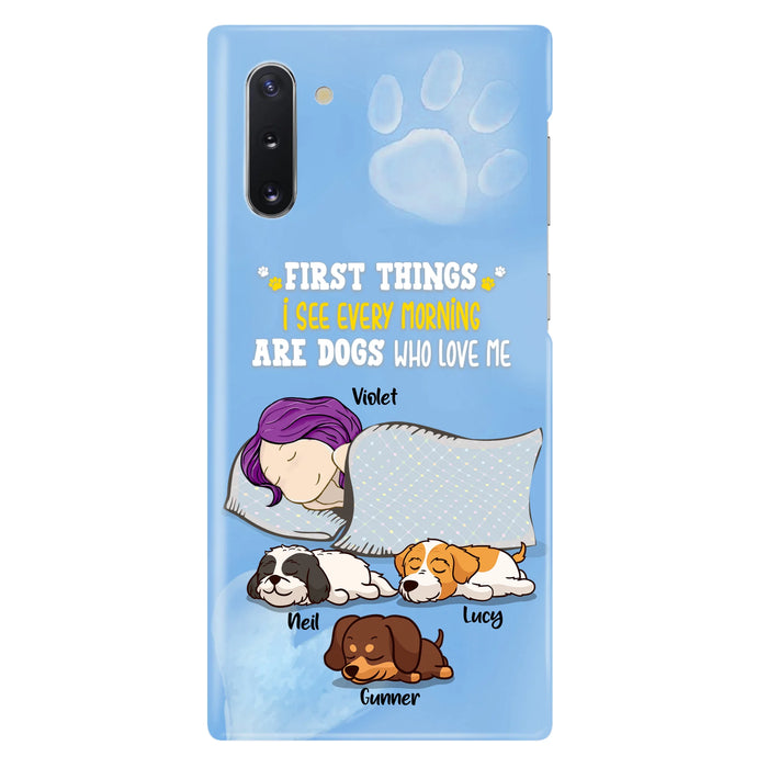Custom Personalized Dog Mom Sleep Phone Case - Upto 3 Dogs - First Things I See Every Morning Are Dogs Who Love Me