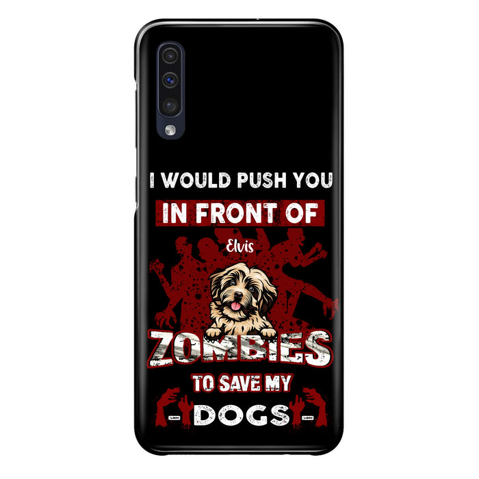 Custom Personalized Front Dog Phone Case - Upto 4 Dogs - Best Gift For Dogs Lover - I Would Push You In Front Of Zombies To Save My Dogs - Case For iPhone And Samsung