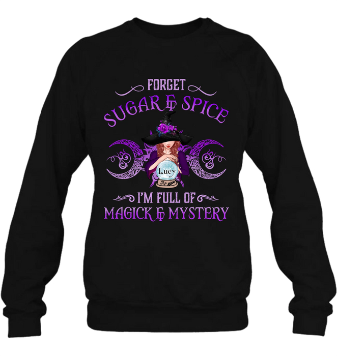 Personalized Witch T-shirt/Long Sleeves/Sweatshirt/Hoodie - Gift Idea For Witch Lovers - Forget Sugar & Spice I'm Full Of Magick & Mystery