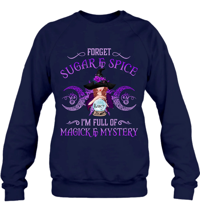 Personalized Witch T-shirt/Long Sleeves/Sweatshirt/Hoodie - Gift Idea For Witch Lovers - Forget Sugar & Spice I'm Full Of Magick & Mystery